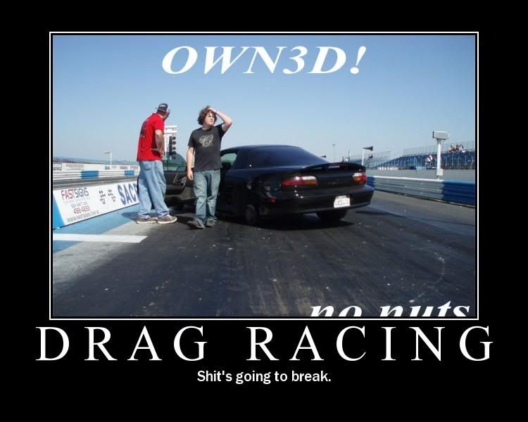 http://i81.photobucket.com/albums/j212/CamaroSpike23/Motivation/dragracing.jpg