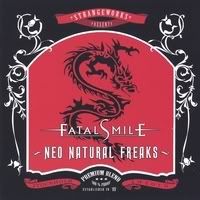 Fatal Smile - Neo Natural Freaks
